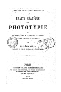 Traité pratique de Phototypie, Léon Vidal (1879)